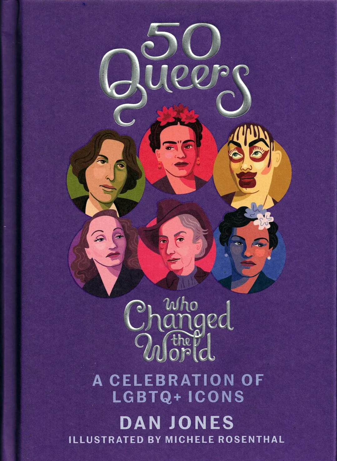 50 Queers Who Changed The World : A Celebration of LGBTQ  Icons